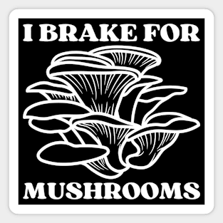 I Brake for Mushrooms (white) Magnet